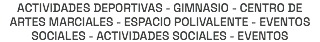 ACTIVIDADES DEPORTIVAS - GIMNASIO - CENTRO DE ARTES MARCIALES - ESPACIO POLIVALENTE - EVENTOS SOCIALES - ACTIVIDADES SOCIALES - EVENTOS