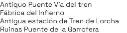 Antiguo Puente Vía del tren Fábrica del Infierno Antigua estación de Tren de Lorcha Ruinas Puente de la Garrofera
