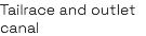 Tailrace and outlet canal